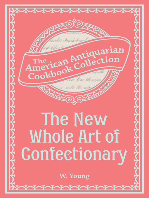 Title details for The New Whole Art of Confectionary by W. Young - Available